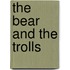 The Bear and the Trolls