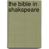 The Bible in Shakspeare door William Burgess