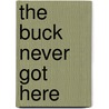 The Buck Never Got Here door Kendal Hemphill