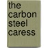 The Carbon Steel Caress