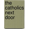 The Catholics Next Door door Jennifer Willits