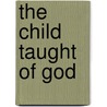 The Child Taught Of God door A.M.G. B