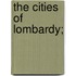 The Cities of Lombardy;