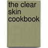 The Clear Skin Cookbook door Dale Pinnock