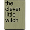 The Clever Little Witch by Lieve Baeten