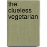 The Clueless Vegetarian door Evelyn Raab