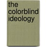 The Colorblind Ideology door Dina Karafantis
