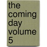 The Coming Day Volume 5 by Oscar Loos Joseph