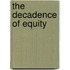 The Decadence Of Equity