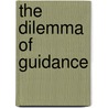 The Dilemma of Guidance by Erin Marie Furtak