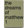 The Dreams of Matthew 1 by William J. Subash