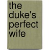 The Duke's Perfect Wife door Jennifer Ashley