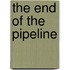 The End of the Pipeline