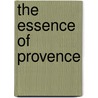 The Essence of Provence by Pierre Magnan