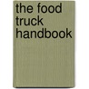 The Food Truck Handbook by David Weber