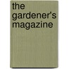 The Gardener's Magazine door John Claudius Loudon