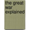 The Great War Explained door Philip Stevens