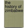 The History Of Zimbabwe by Ruramisai Charumbira