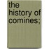 The History of Comines;