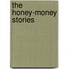 The Honey-Money Stories door Sisson Orvice