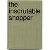 The Inscrutable Shopper door Stella Minihan