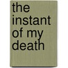 The Instant Of My Death by Professor Jacques Derrida