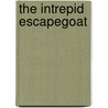 The Intrepid EscapeGoat by Michael A. DeVito