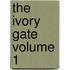 The Ivory Gate Volume 1
