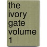 The Ivory Gate Volume 1 door Walter Besant