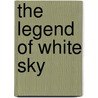 The Legend of White Sky by Linda Wallace Edwards