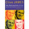 The Metropolitan Critic by Clive James