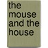 The Mouse And The House