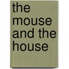The Mouse And The House by Mikey Thomas