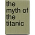 The Myth of the Titanic