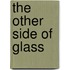 The Other Side Of Glass