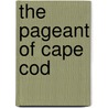 The Pageant of Cape Cod by William Chauncy Langdon