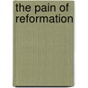 The Pain of Reformation door Joseph Campana