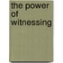The Power of Witnessing