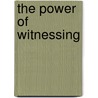 The Power of Witnessing door Nancy R. Goodman