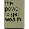 The Power to Get Wealth by Keith Douglas