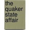 The Quaker State Affair by Dan Romain