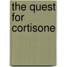 The Quest for Cortisone by Thom W. Rooke