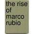 The Rise of Marco Rubio