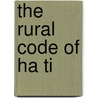 The Rural Code of Ha Ti door Haiti