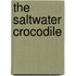 The Saltwater Crocodile