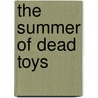 The Summer Of Dead Toys door Antonio Hill