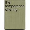 The Temperance Offering door Timothy Shay Arthur