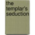 The Templar's Seduction