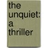 The Unquiet: A Thriller
