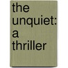 The Unquiet: A Thriller by John Connolly